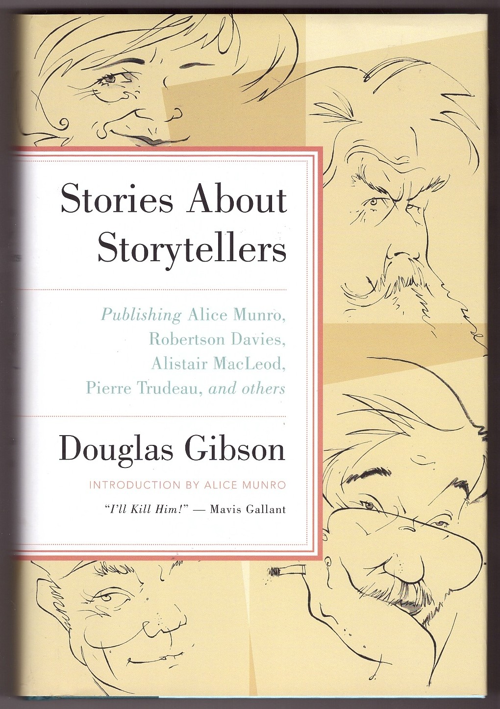 Stories about Storytellers Publishing Alice Munro, Robertson Davies, Alistair MacLeod, Pierre Trudeau, and Others Image for Stories about Storytellers Publishing Alice Munro, Robertson Davies, Alistair MacLeod, Pierre Trudeau, and Others