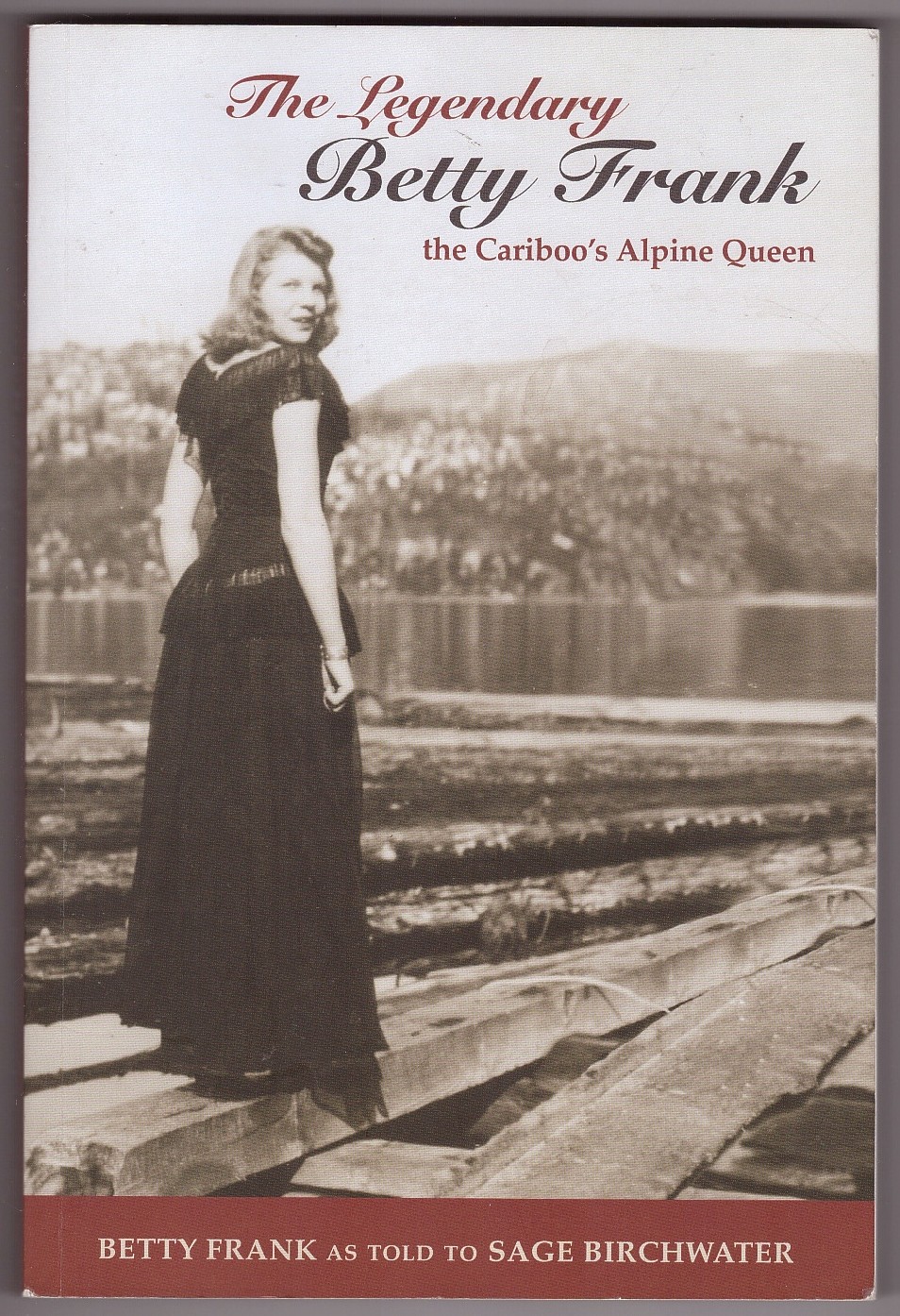 BIRCHWATER, SAGE &  BETTY FRANK - The Legendary Betty Frank the Cariboo's Alpine Queen