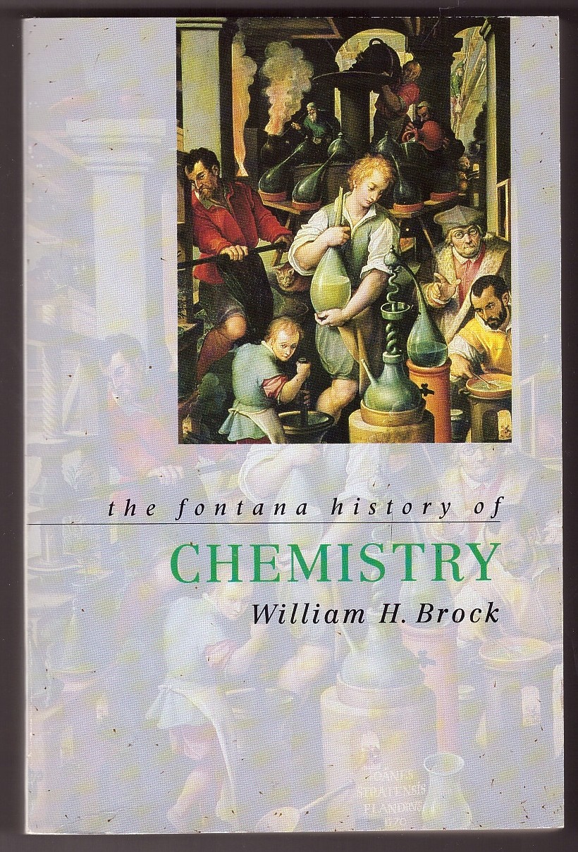 BROCK, WILLIAM H. - The Fontana History of Chemistry