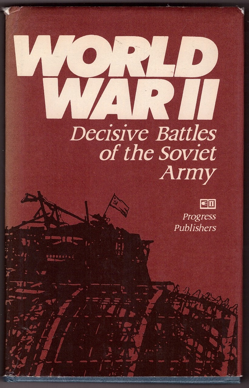LARIONOV, V. V. & WILLIAM BILEY (TRANSLATOR) - World War II Decisive Battles of the Soviet Army