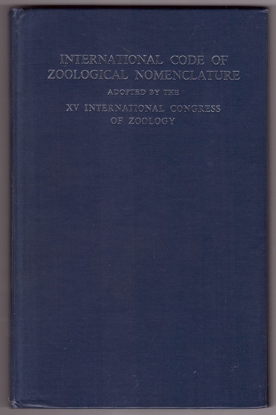 International Code Of Zoological Nomenclature Adopted By The XV