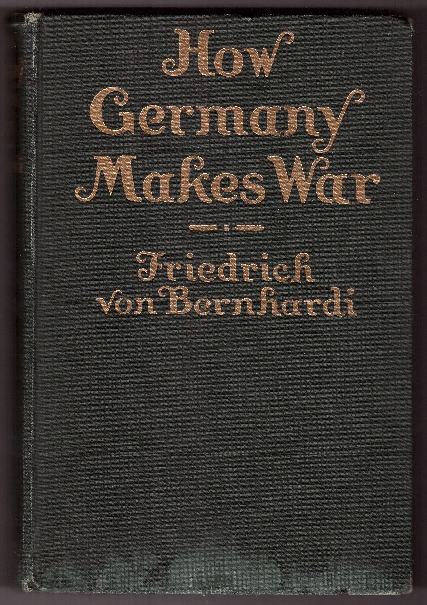 BERNHARDI, FRIEDRICH VON (1849-1930) - How Germany Makes War