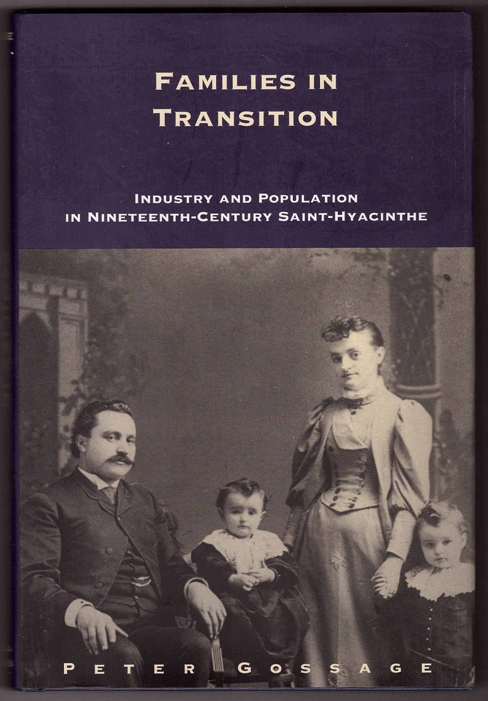 GOSSAGE, PETER - Families in Transition Industry and Population in Nineteenth-Century Saint