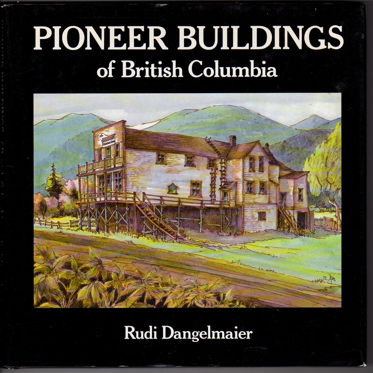 DANGLEMAIER, RUDI &  MARTIN SEGGER - Pioneer Buildings of British Columbia