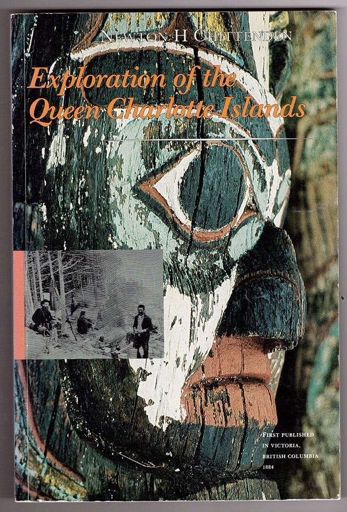 CHITTENDEN, NEWTON H. - Exploration of the Queen Charlotte Islands