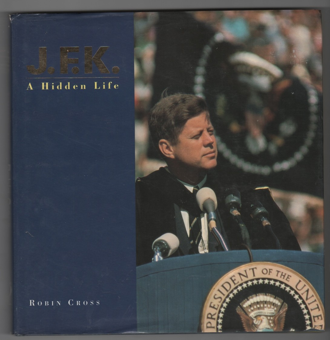 CROSS, ROBIN & DAVID F. POWERS &  CHARLES U. DALY - Jfk a Hidden Life