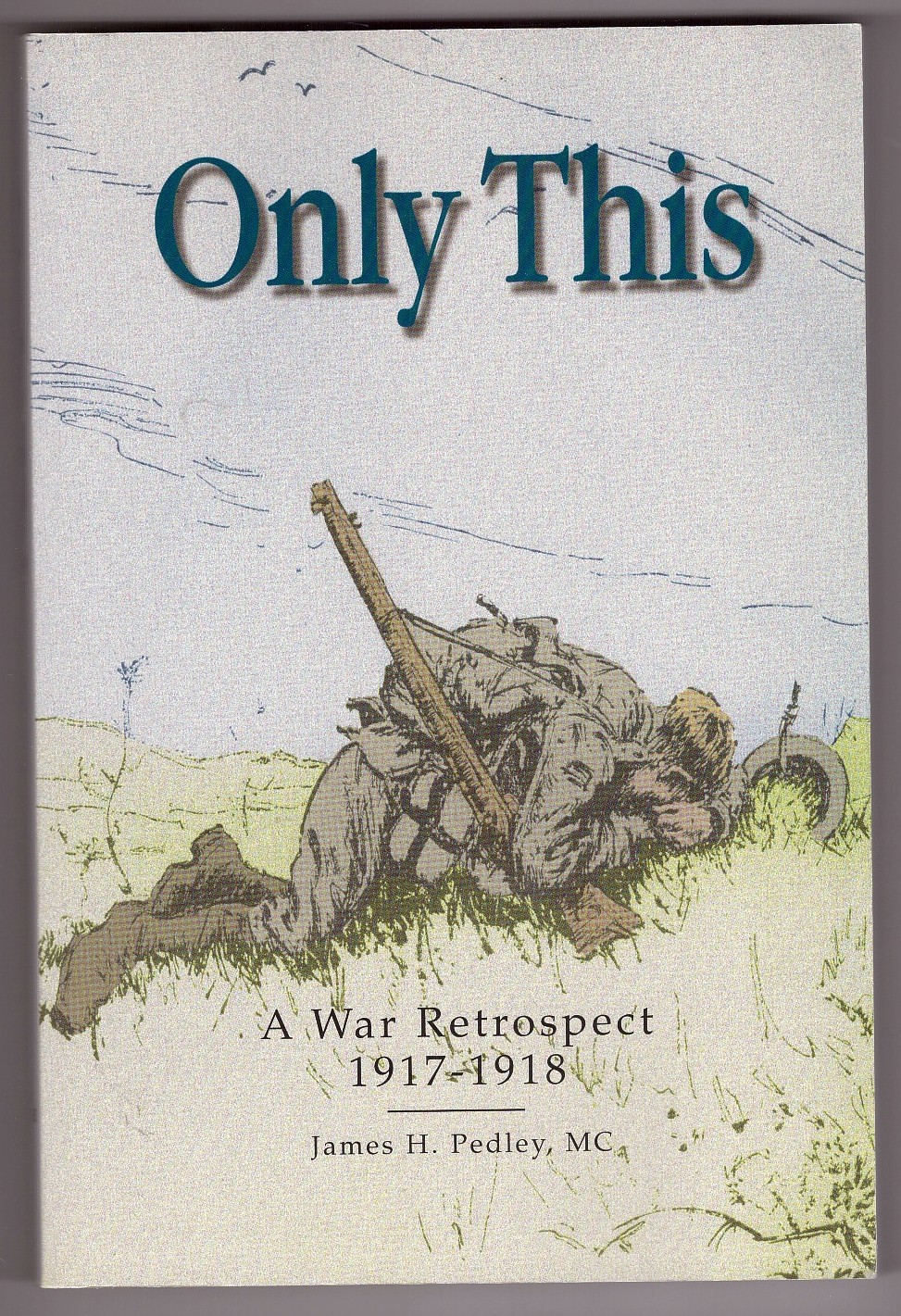 Image for Only This A War Retrospect, 1917-1918