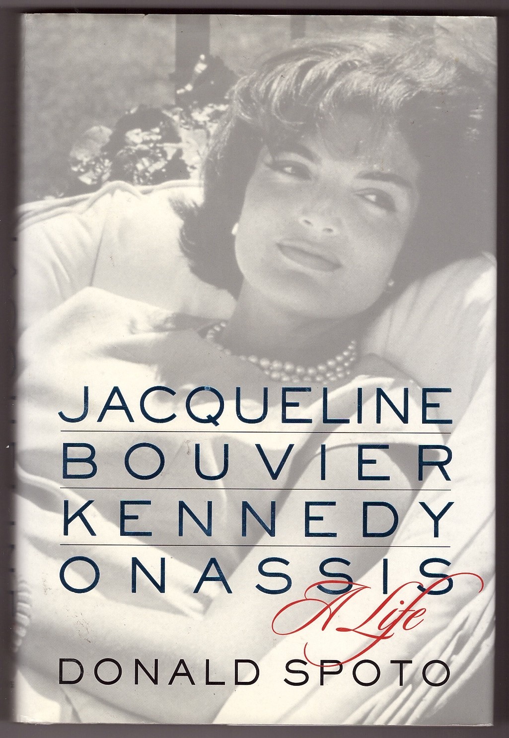 SPOTO, DONALD - Jacqueline Bouvier Kennedy Onassis a Life