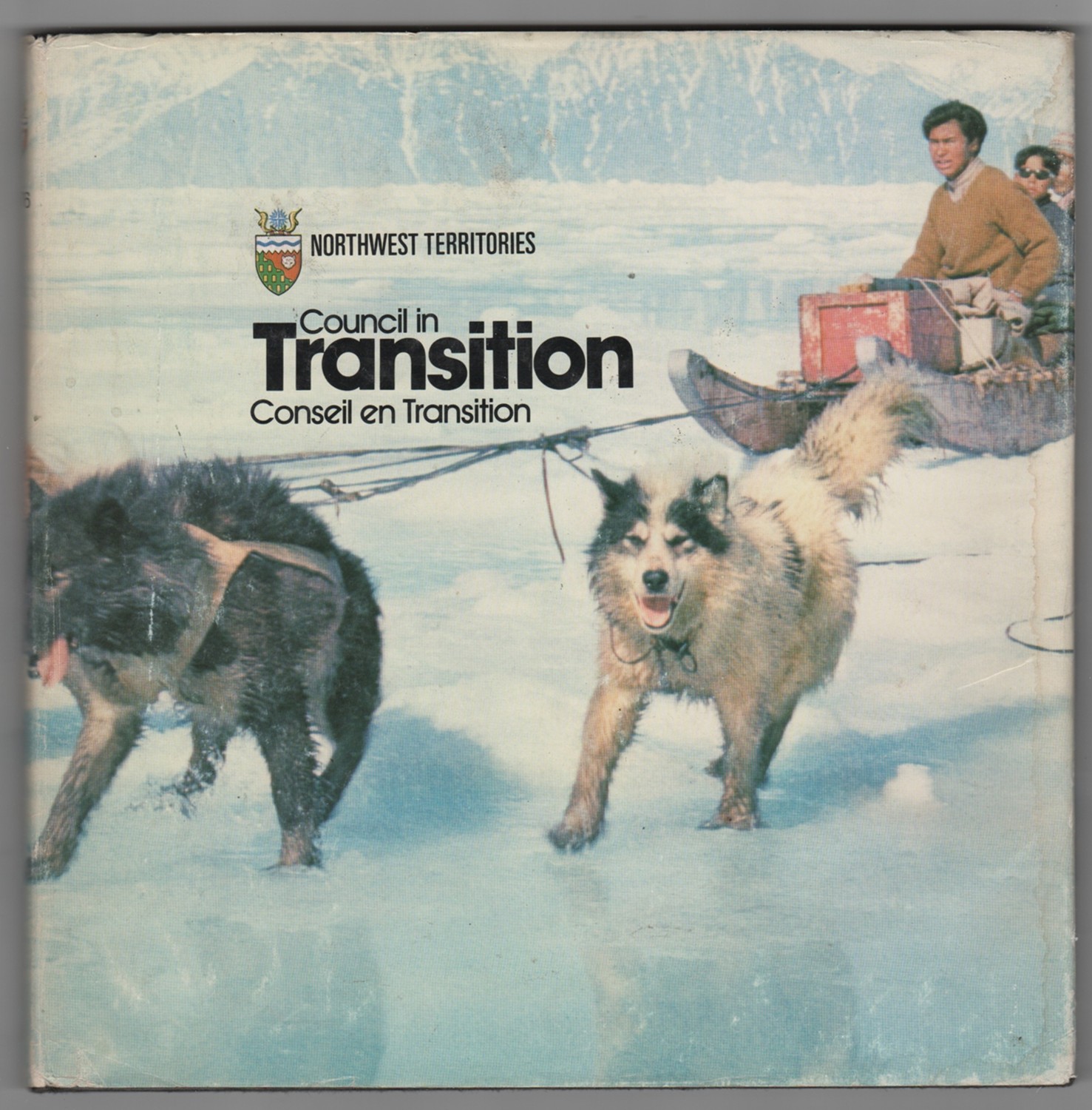  - Annual Report of the Government of the Northwest Territories, Council in Transition 1976/ Conseil En Transition, Rapport Annuel Du Gouvernement Des Territoires Du Nord