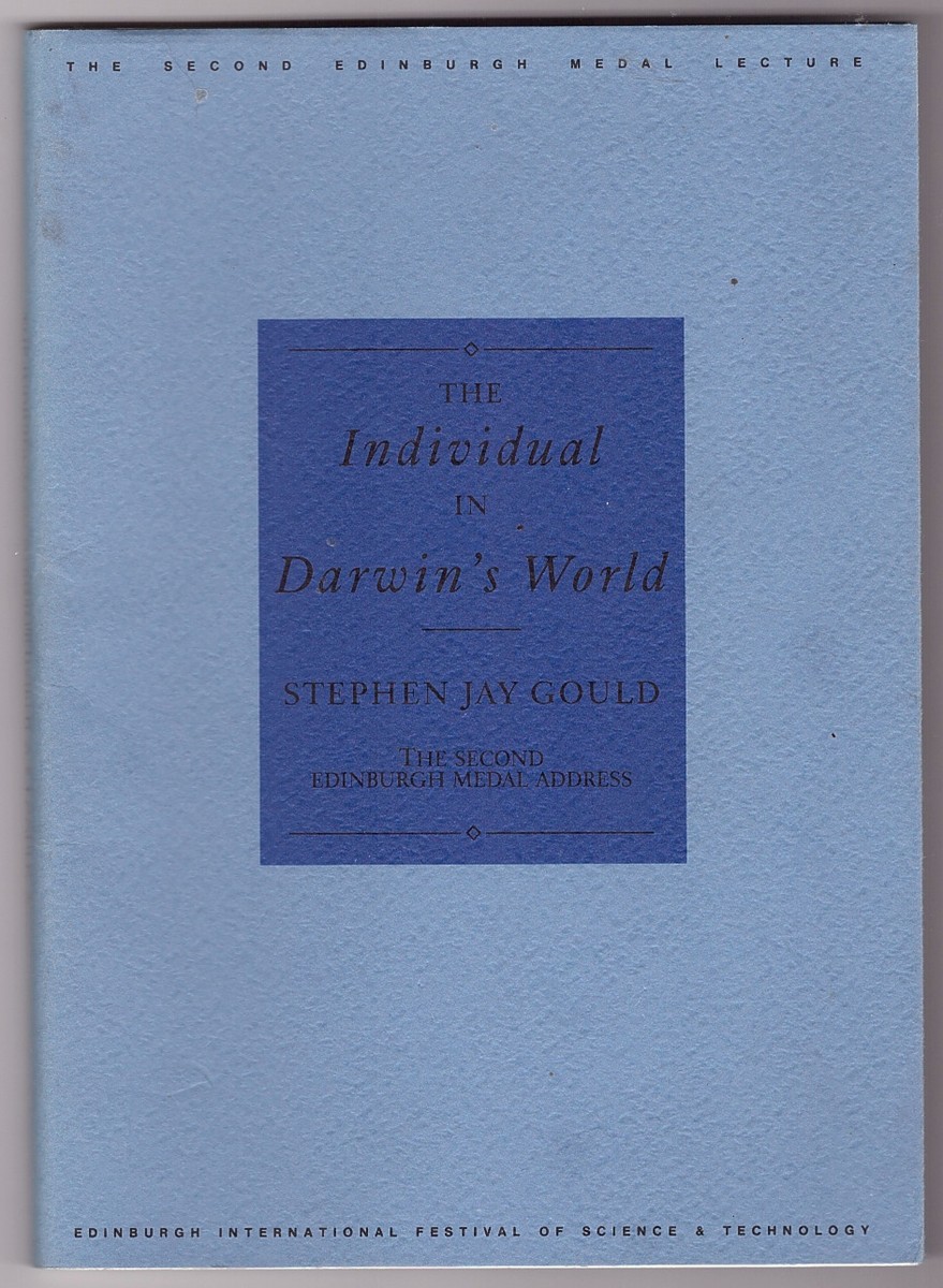 GOULD, STEPHEN JAY - The Individual in Darwin's World the Second Edinburgh Medal Address