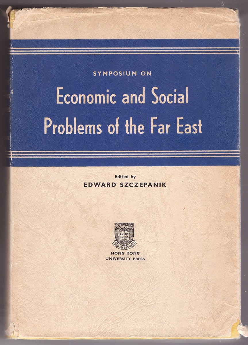 SZCZEPANIK, EDWARD (EDITOR) - Symposium on Economic and Social Problems of the Far East
