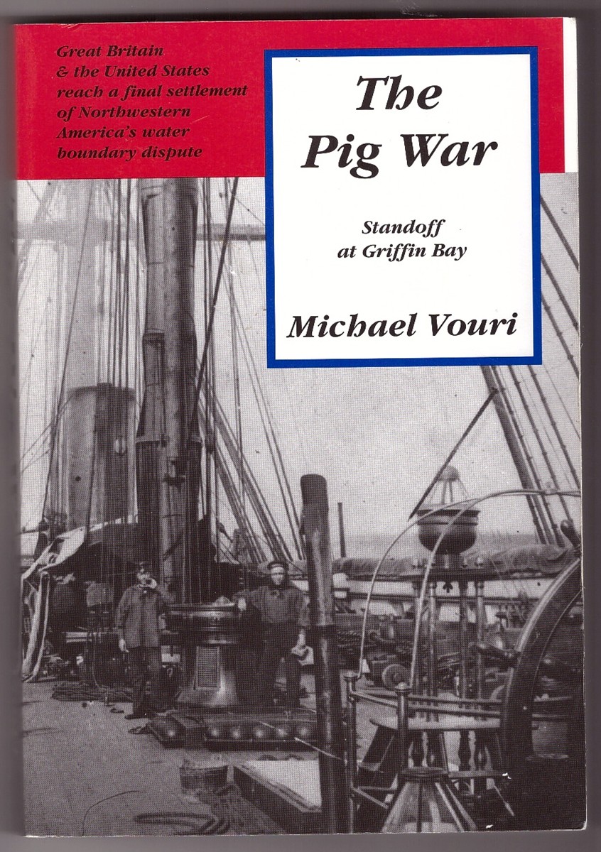 VOURI, MICHAEL &  MICHAEL P. VOURI - The Pig War Standoff at Griffin Bay