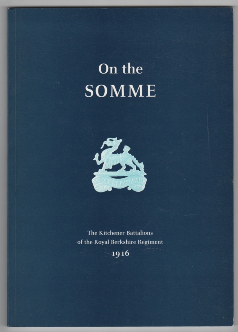 FOX, COLIN & ETC. - On the Somme Kitchener Battalions of the Royal Berkshire Regiment in 1916