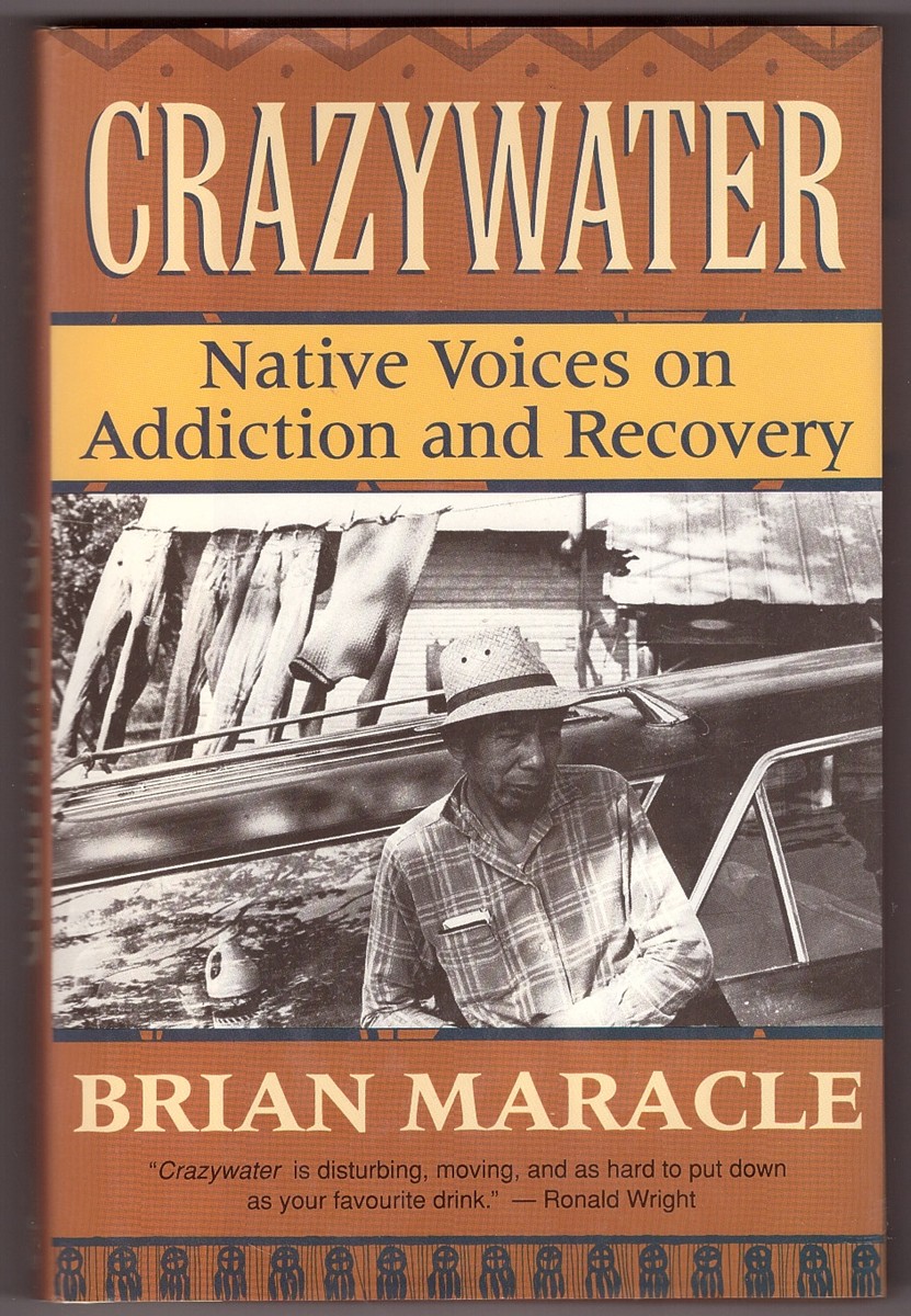 MARACLE, BRIAN - Crazywater Native Voices on Addiction and Recovery