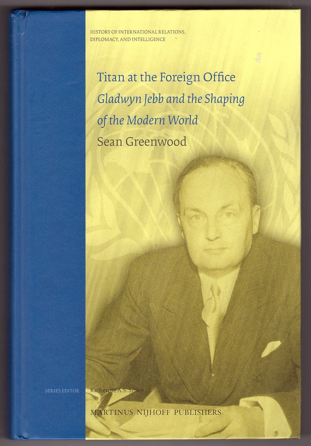 Image for Titan At the Foreign Office Gladwyn Jebb and the Shaping of the Modern World