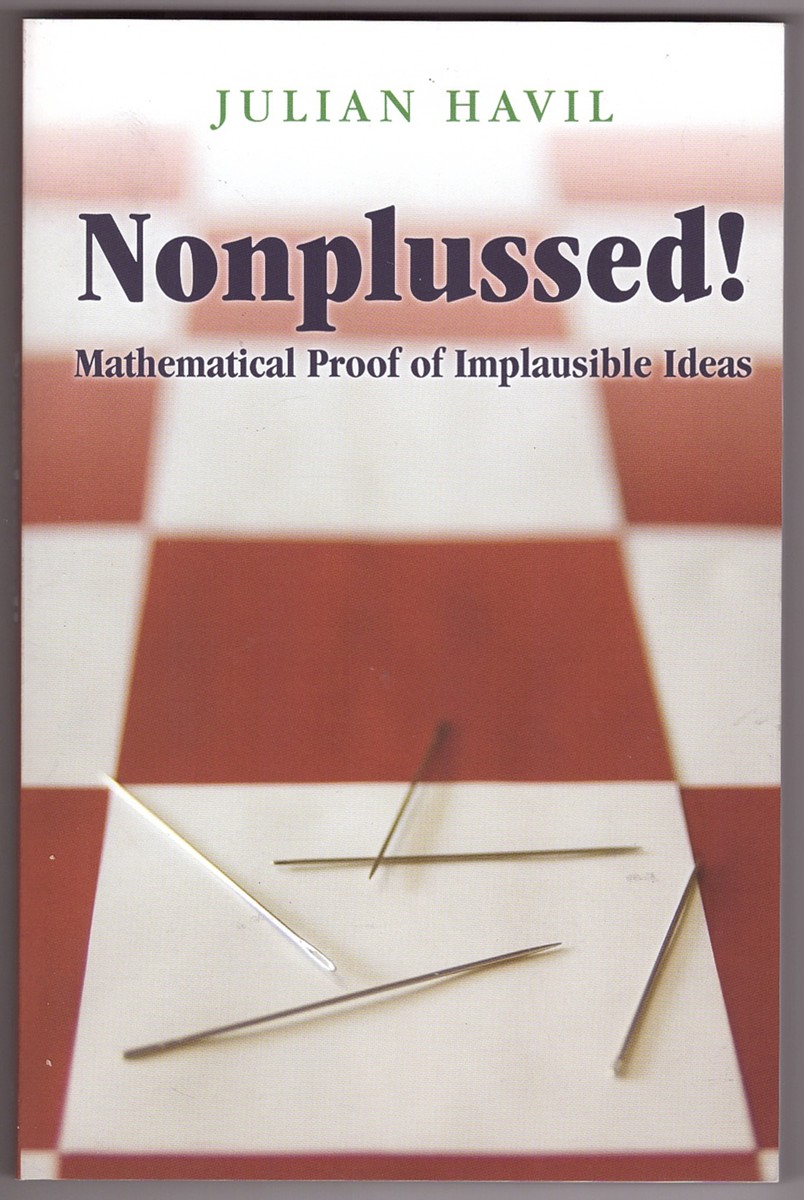HAVIL, JULIAN - Nonplussed! Mathematical Proof of Implausible Ideas