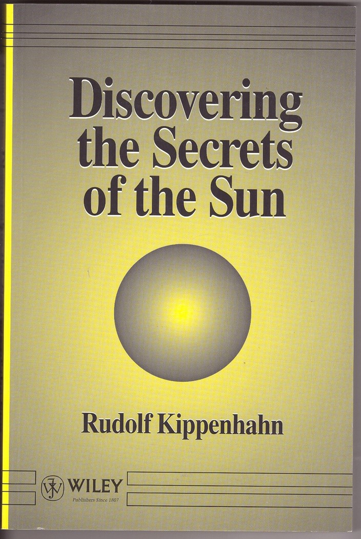 KIPPENHAHN, RUDOLF - Discovering the Secrets of the Sun