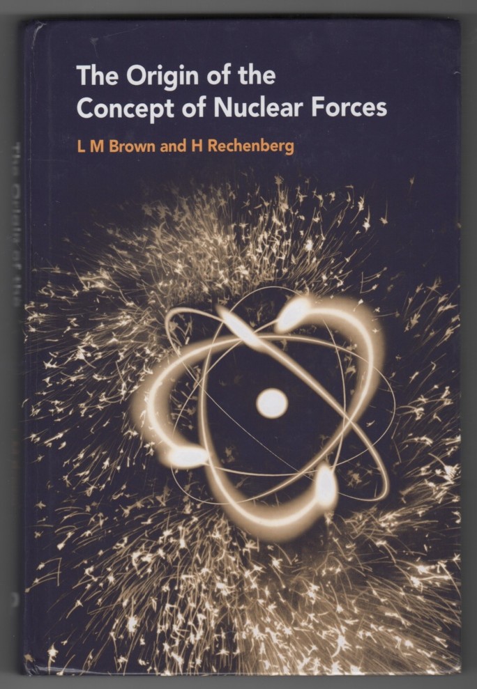 BROWN, L.M &  H RECHENBERG - The Origin of the Concept of Nuclear Forces