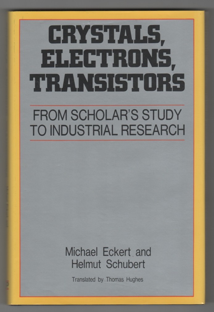 ECKERT, MICHAEL &  HELMUT SCHUBERT - Crystals, Electrons, Transistors