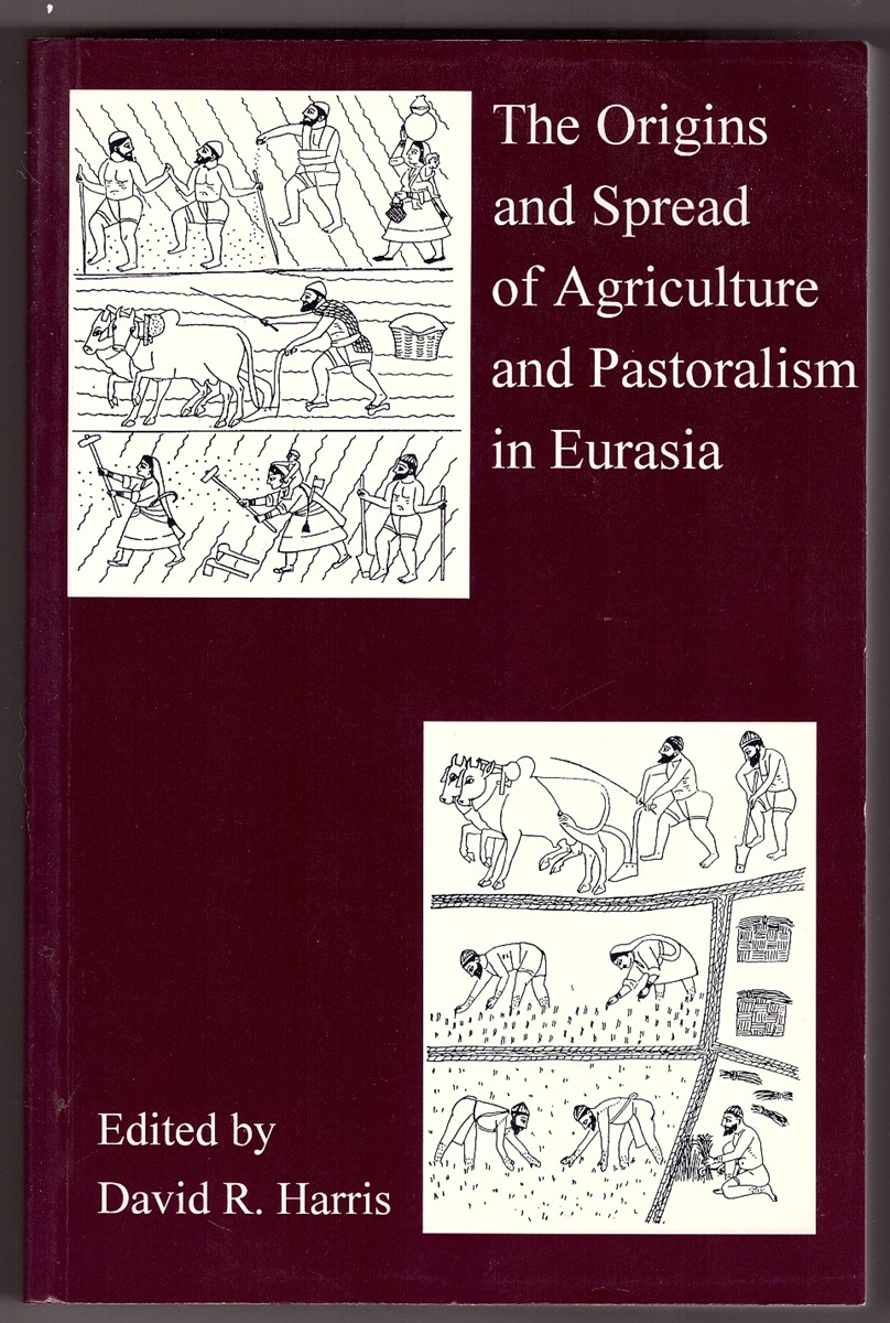 The Origins and Spread of Agriculture and Pastoralism in Eurasia Image for The Origins and Spread of Agriculture and Pastoralism in Eurasia