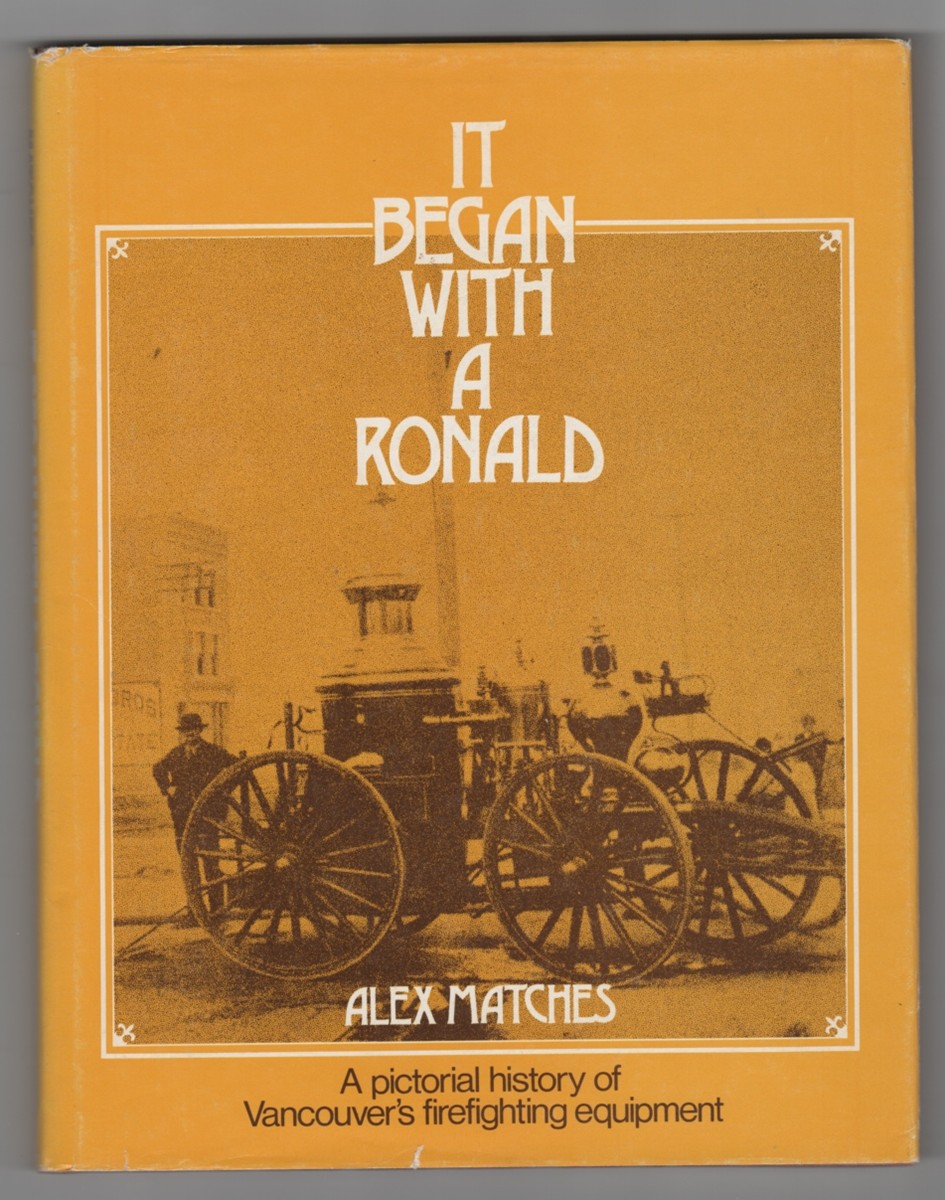 Image for It Began with a Ronald: A Pictorial History of Vancouver's Firefighting Equipment