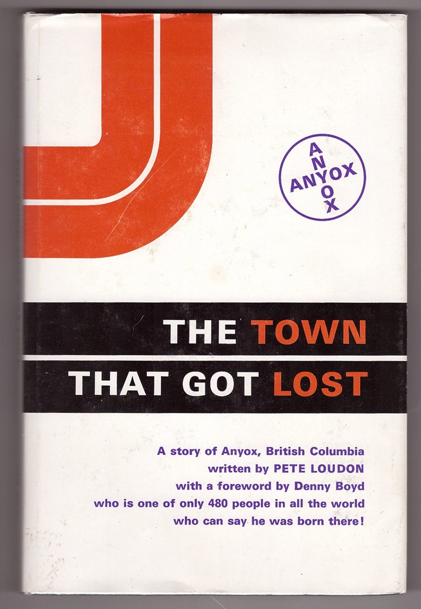 Image for The Town That Got Lost A story of Anyox, British Columbia