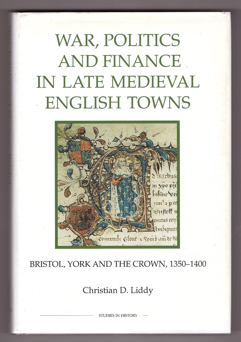 Image for War, Politics and Finance in Late Medieval English Towns Bristol, York and the Crown, 1350-1400