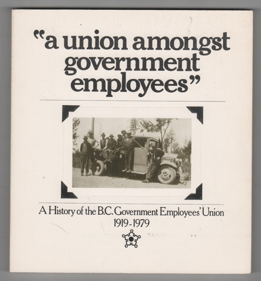 "a union amongst government employees" A History of the B.C. Government