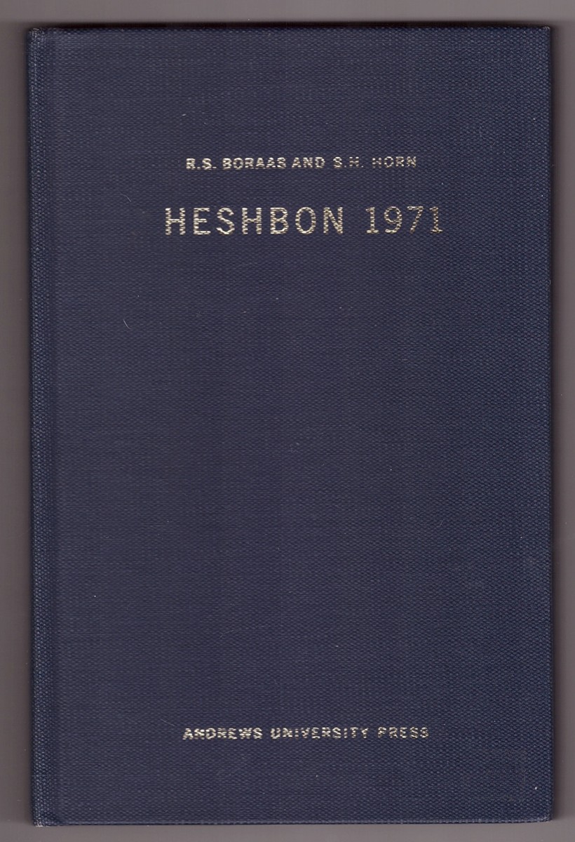 BORAAS, ROGER S. &  SIEGFRIED H. HORN - Heshbon 1971 the Second Campaign at Tell Hesban : A Preliminary Report