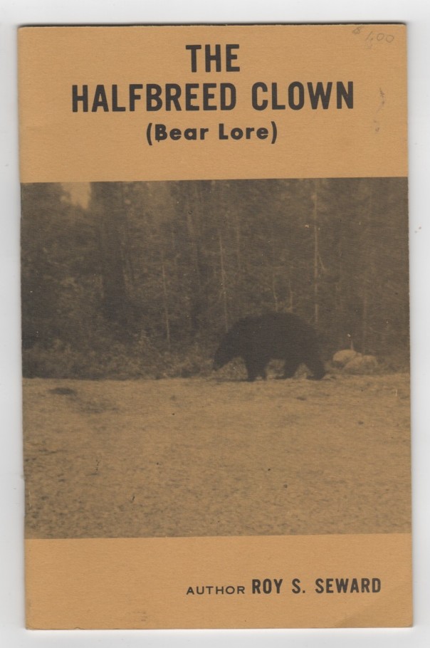 SEWARD, ROY S. - The Halfbreed Clown Bear Lore