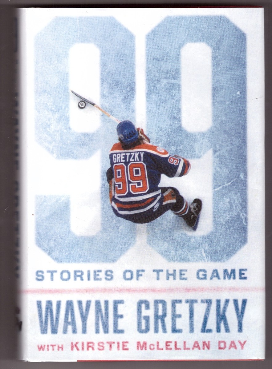 GRETZKY, WAYNE &  KIRSTIE MCLELLAN DAY - 99 Stories of the Game