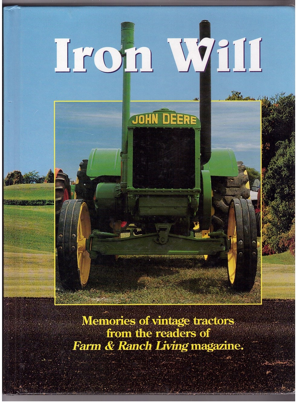 Iron Will Memories of Vintage Tractors from the Readers of Farm & Ranch Living Magazine Image for Iron Will Memories of Vintage Tractors from the Readers of Farm & Ranch Living Magazine