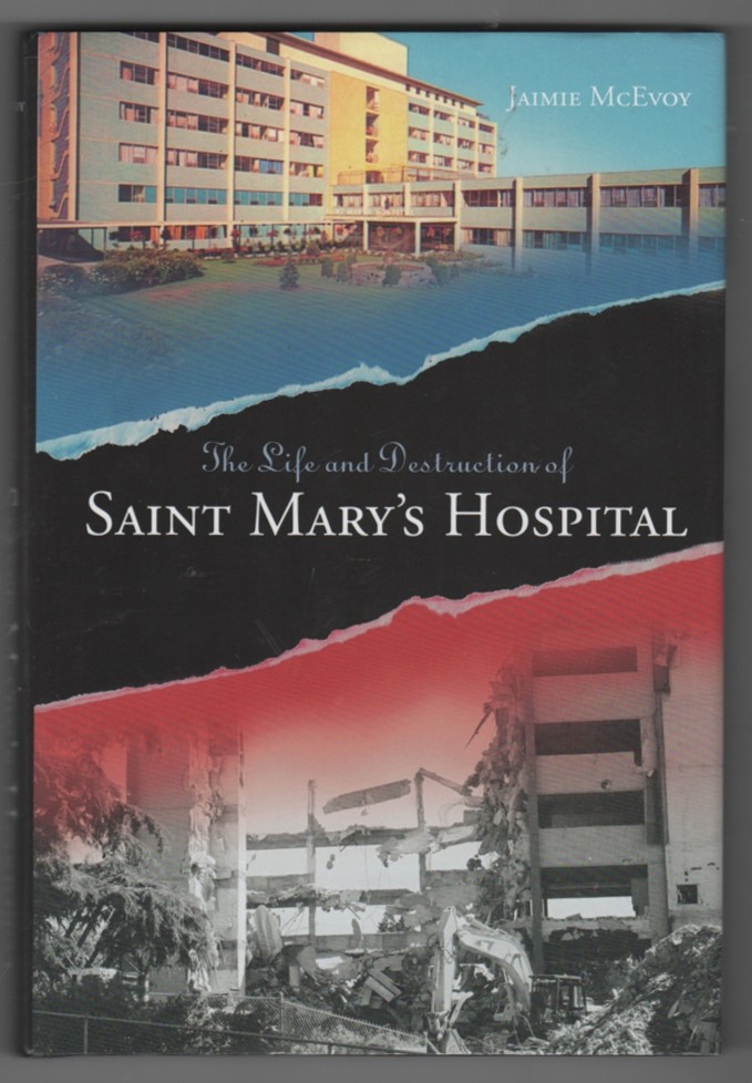 Image for The Life and Destruction of Saint Mary's Hospital