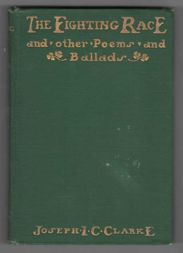 CLARKE, JOSEPH I. C. - The Fighting Race and Other Poems and Ballads