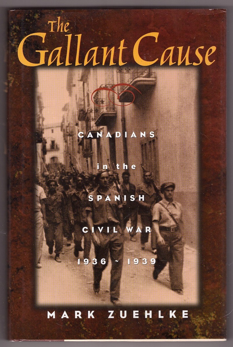 Image for The Gallant Cause Canadians in the Spanish Civil War