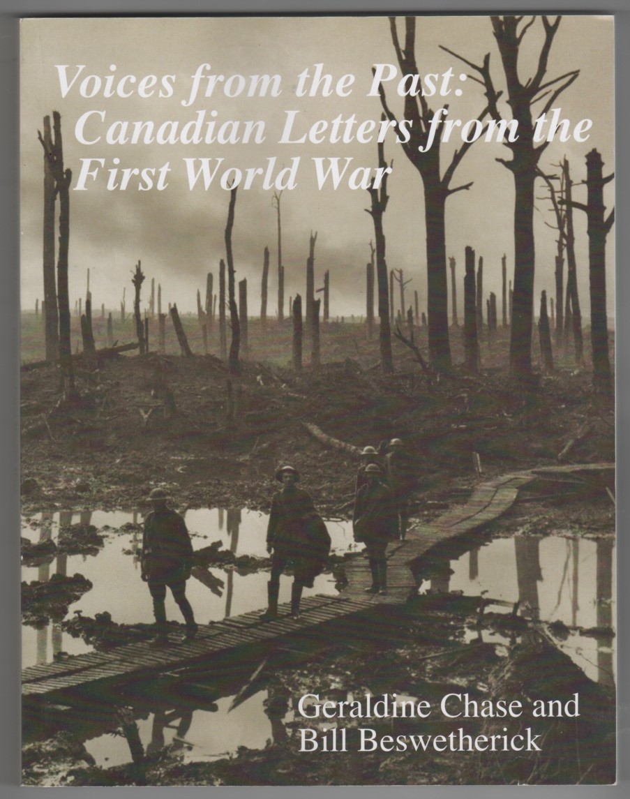 CHASE, GERALDINE & BILL BESWETHERICK - Voices from the Past: Canadian Letters from the First World War