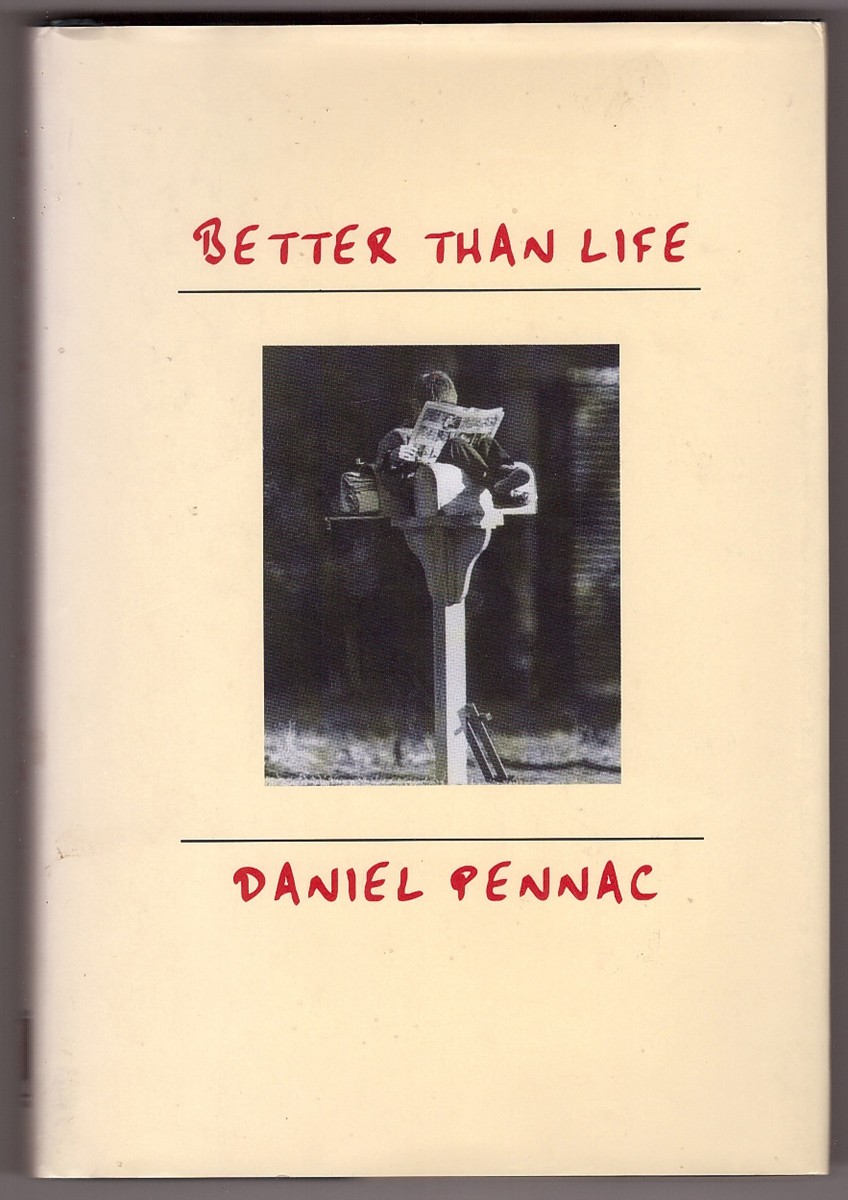 PENNAC, DANIEL &  DAVID HOMEL - Better Than Life