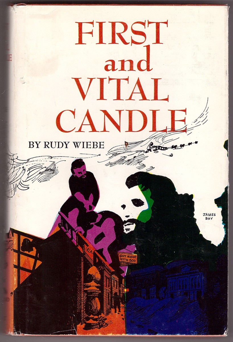 WIEBE, RUDY - First and Vital Candle