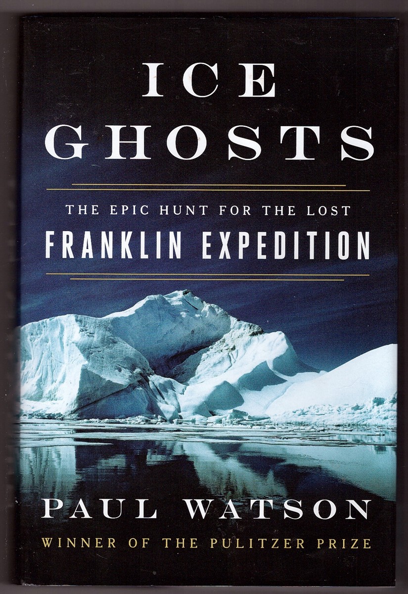 Image for Ice Ghosts The Epic Hunt for the Lost Franklin Expedition