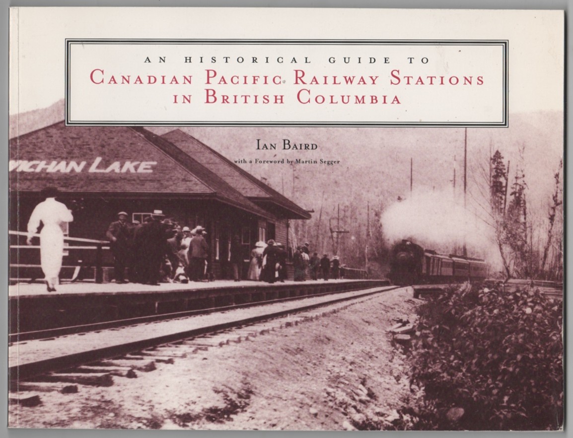 Image for An Historical Guide to Canadian Pacific Railway Stations in British Columbia
