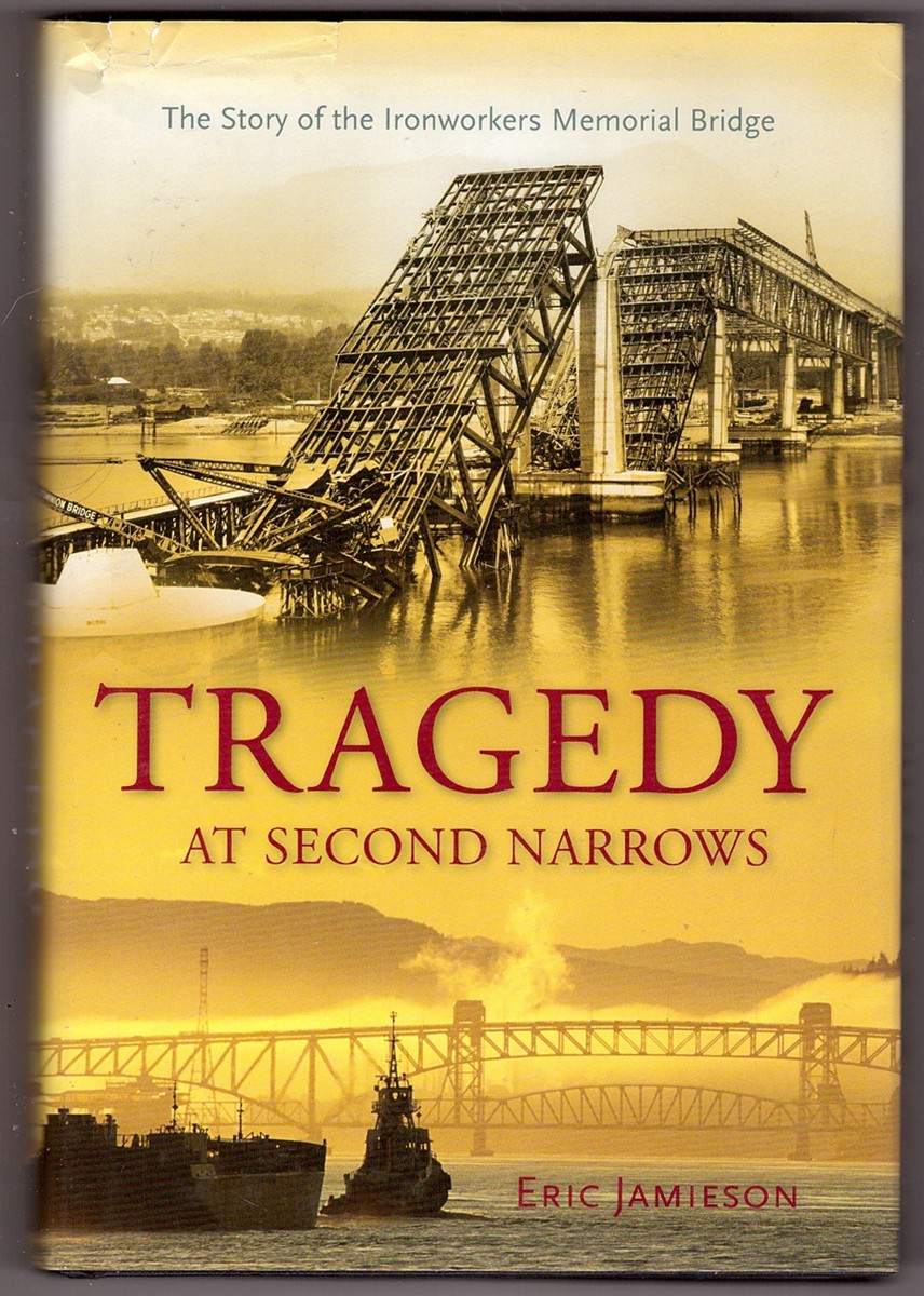 JAMIESON, ERIC - Tragedy at Second Narrows the Story of the Ironworkers Memorial Bridge