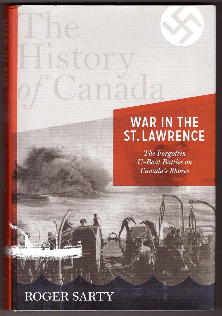 Image for The History of Canada Series War in the St. Lawrence: the Forgotten U-Boat Battles on Canada's Shores