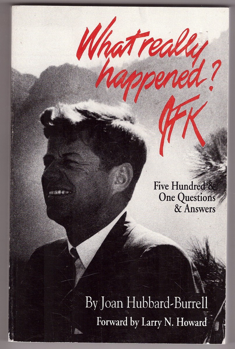 HUBBARD-BURRELL, JOAN - What Really Happened? Jfk Five Hundred & One Questions and Answers
