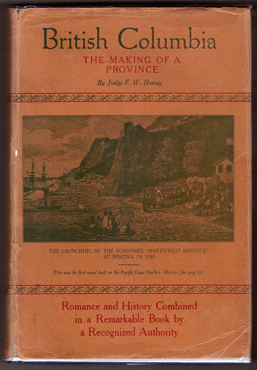HOWAY, F. W. - British Columbia the Making of a Province
