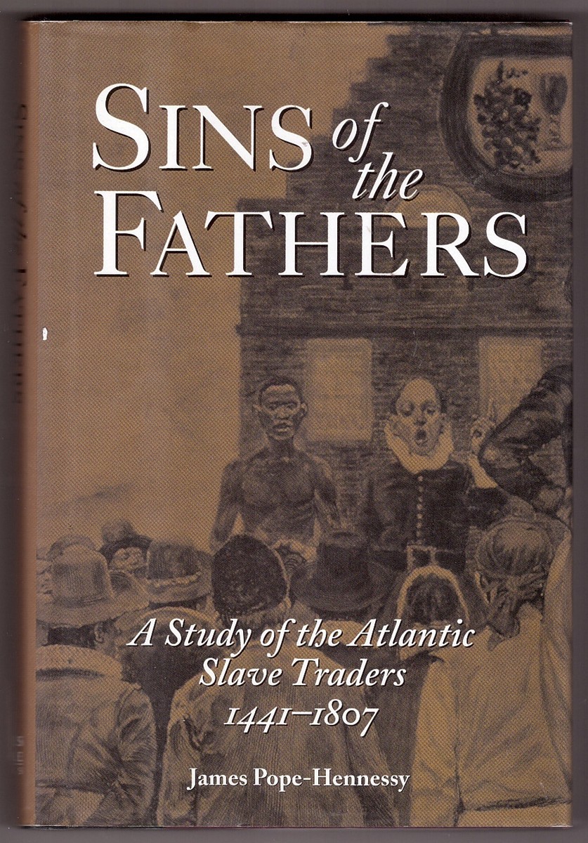 Image for Sins of the Fathers A Study of the Atlantic Slave Traders, 1441-1807