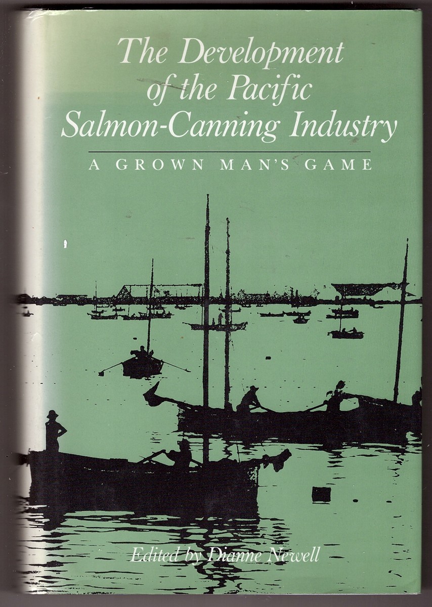 Image for The Development of the Pacific Salmon-Canning Industry A Grown Man's Game