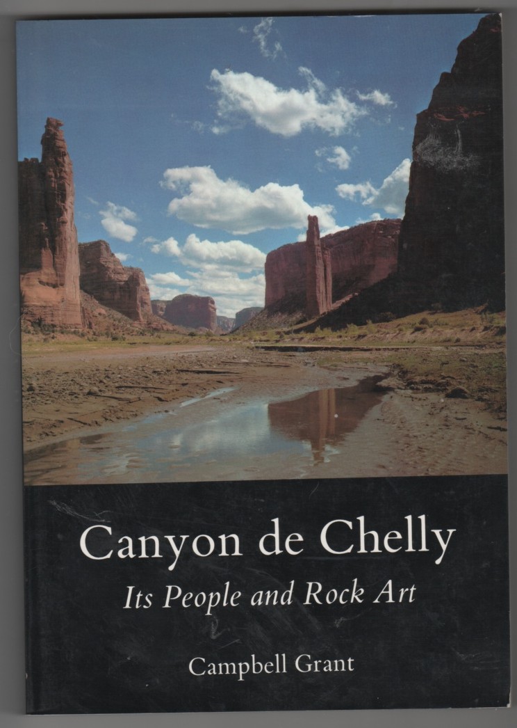 GRANT, CAMPBELL - Canyon de Chelly Its People and Rock Art