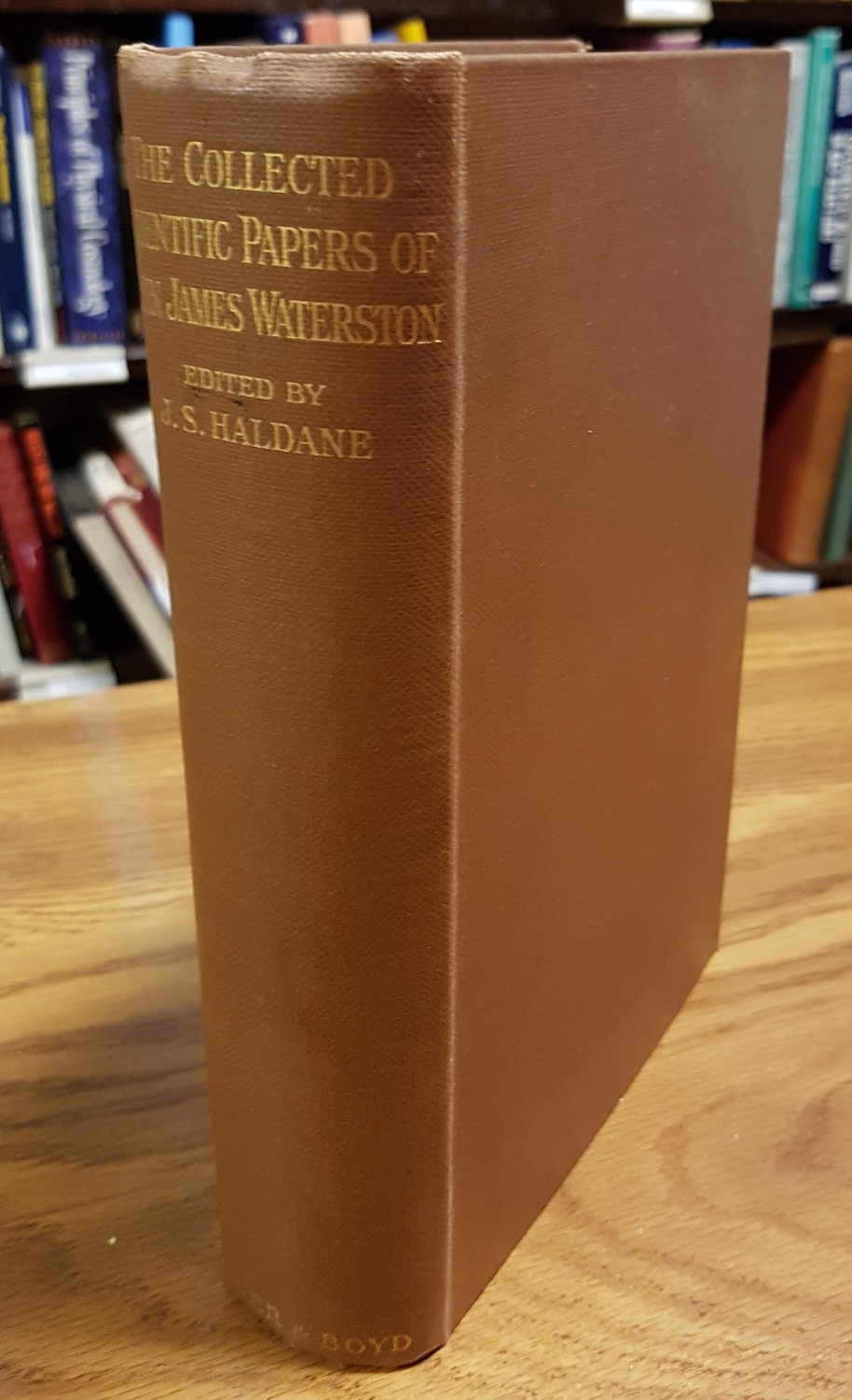 HALDANE, J. S. (EDITOR) & JOHN JAMES WATERSTON - The Collected Scientific Papers of John James Waterston