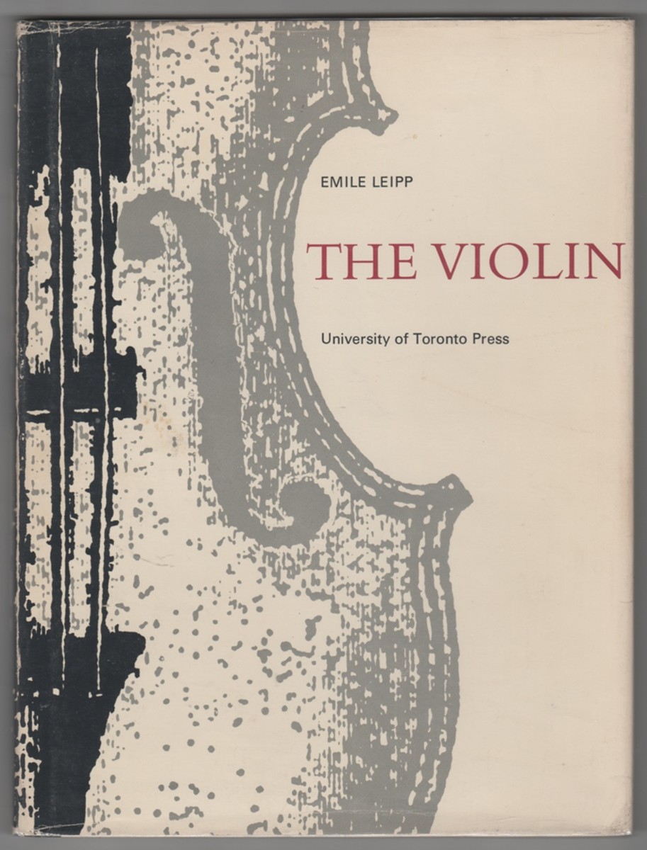 LEIPP, EMILE & HILDEGARDE W. PARRY TRANSLATOR - The Violin History, Aesthetics, Manufacture and Acoustics
