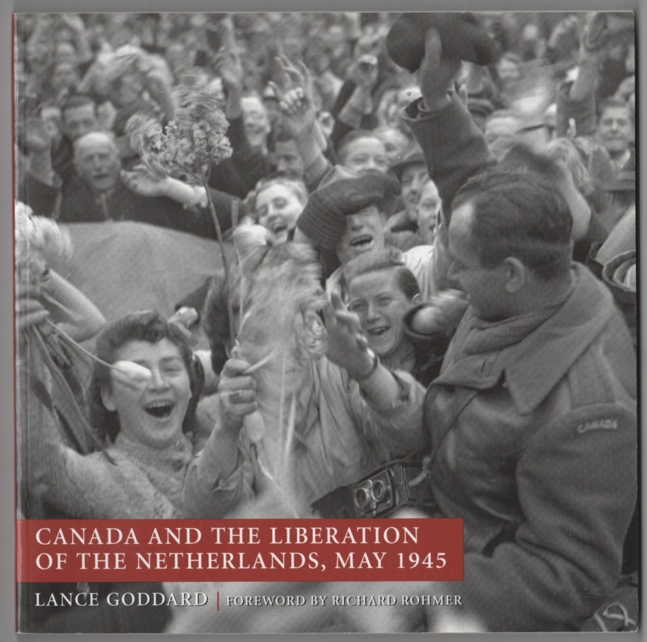 GODDARD, LANCE - Canada and the Liberation of the Netherlands, May 1945